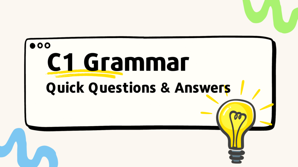 C1 Grammar Quick Questions and Answers