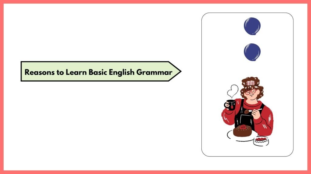 Basic English Grammar Reasons to Learn Basic English Grammar