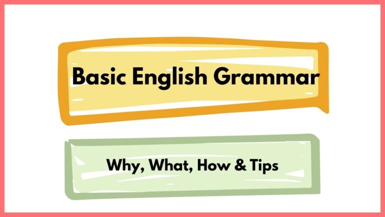 Basic English Grammar Why, What, How & Tips