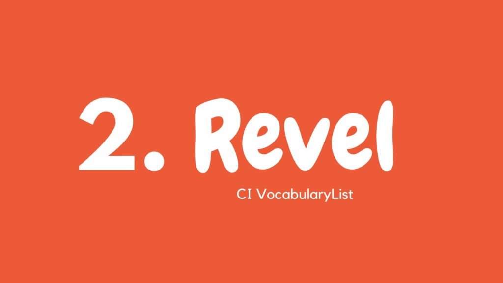 CI Vocabulary revel meaning