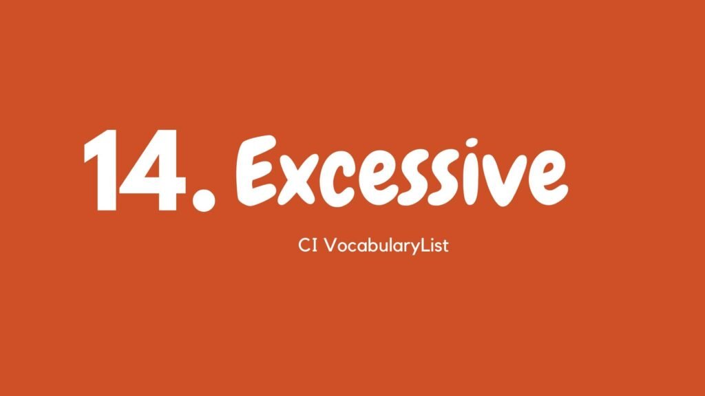 Excessive c1 adjective list