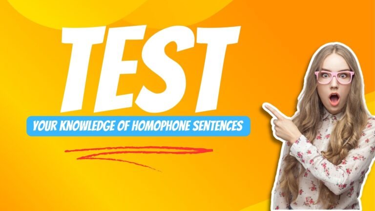 Test Your Knowledge of Homophone Sentences