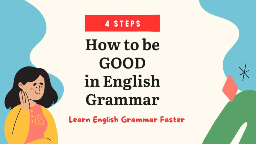 How to be GOOD in English Grammar: 4 Steps