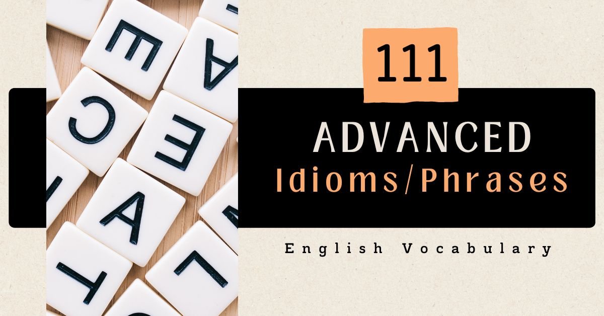 Advanced Idioms and Phrases in English