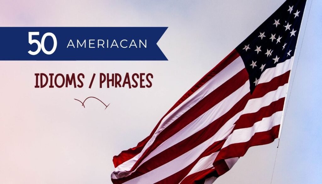 American Idioms and Phrases