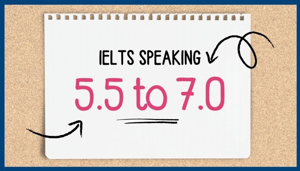 How to improve IELTS Speaking from 5.5 to 7