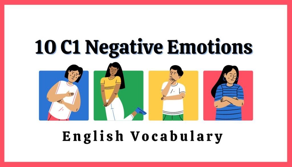 C1 Negative Emotions English Vocabulary