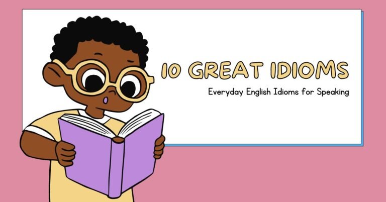 10 Great Everyday English Idioms for Speaking