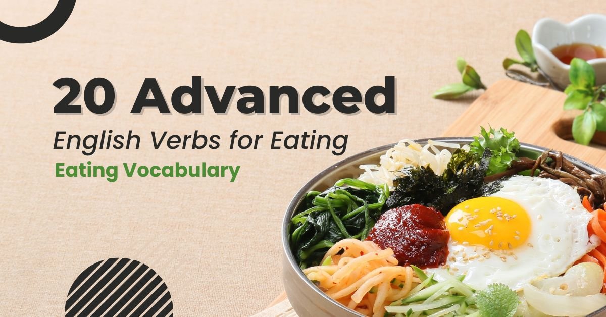 20 Advanced English Verbs for Eating: Eating Vocabulary