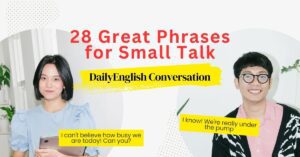 28 Great Phrases for Small Talk Daily English Conversation Sentences