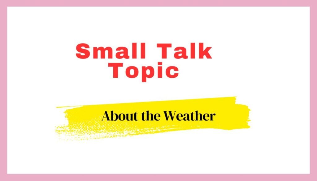 28 Great Phrases for Small Talk Daily English Conversation Sentences to talk about weather