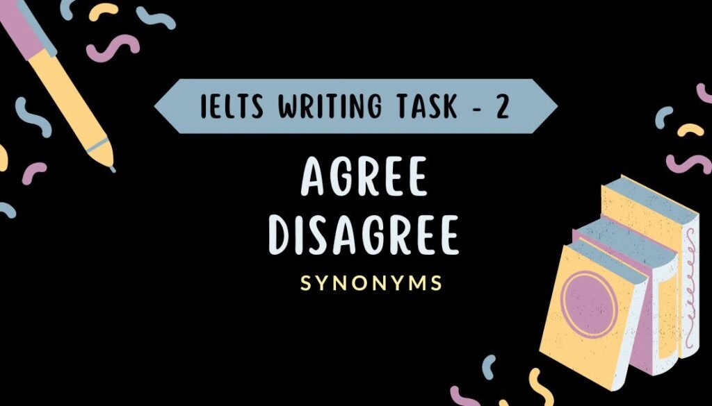agree disagree synonyms ielts writing task 2 vocabulary 