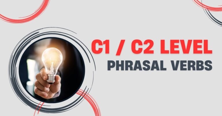 Advanced Phrasal Verbs C1 and C2 Level