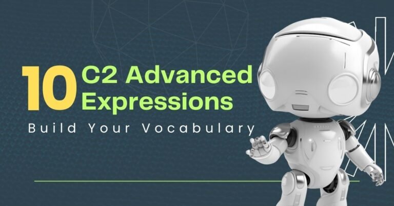 10 C2 Advanced Expressions To Build Your Vocabulary