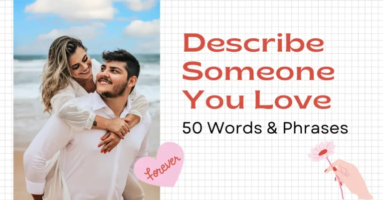 50 Words & Phrases to Describe Someone You Love