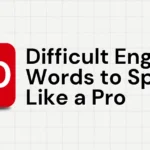 20 Difficult English Words to Speak Like a Pro