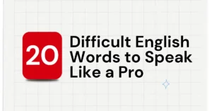 20 Difficult English Words to Speak Like a Pro 2