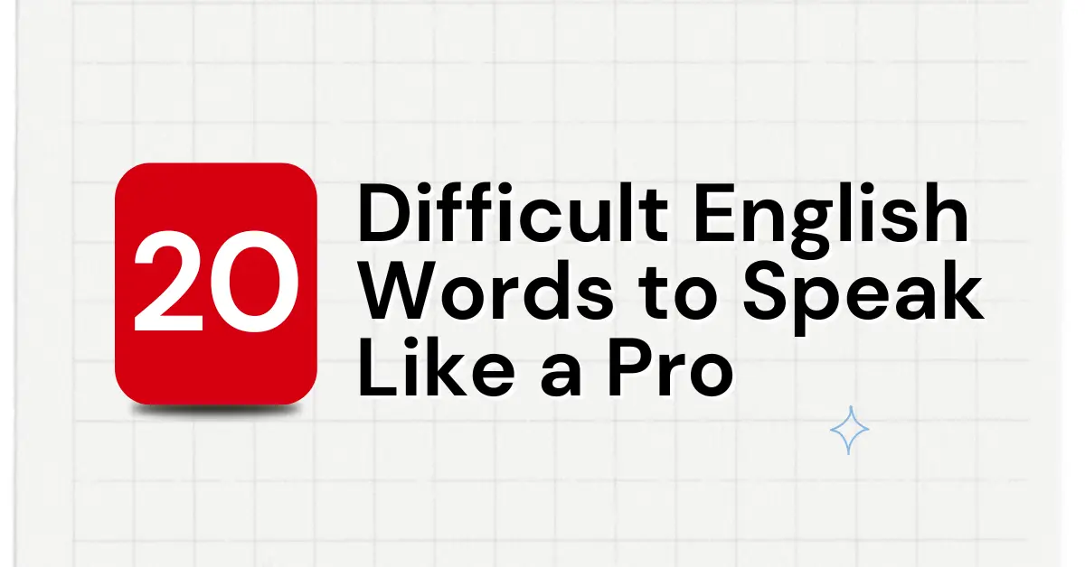 20 Difficult English Words to Speak Like a Pro