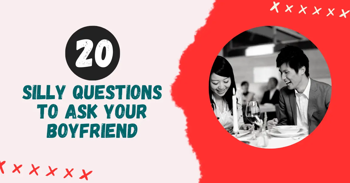 Sentences 5 20 SILLY QUESTIONS TO ASK YOUR BOYFRIEND 2