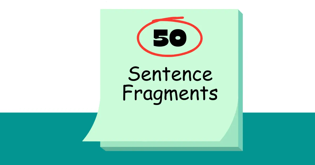 50 Examples of Sentence Fragments