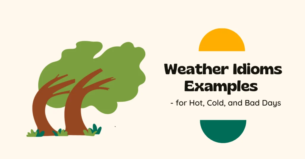 30 Weather Idioms Examples - for Hot, Cold, and Bad Days