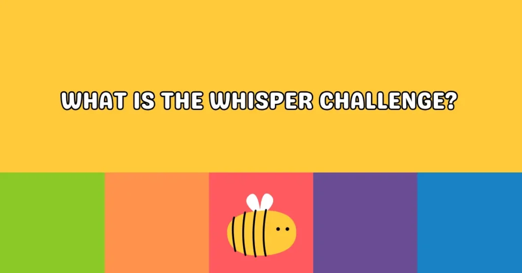 What is the Whisper Challenge?