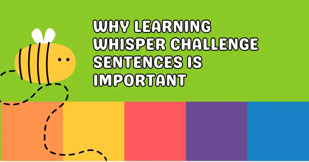 Why Learning Whisper Challenge Sentences is Important