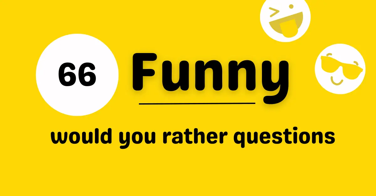 Sentences 6 List of Funny Would You Rather Questions