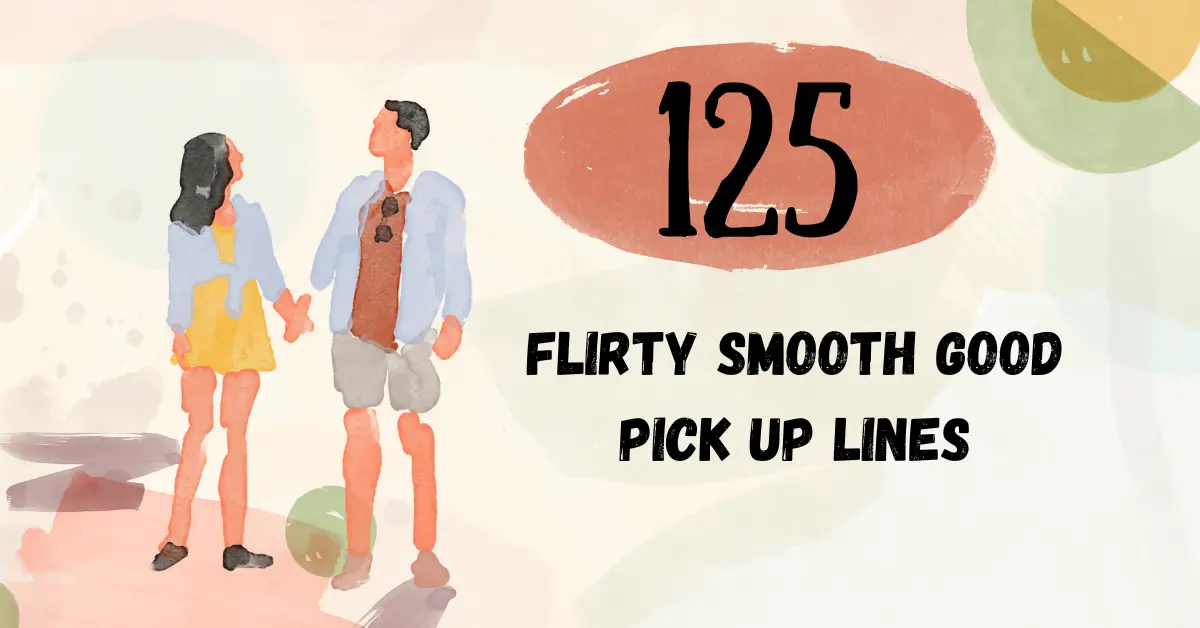 125 Pick Up Lines - Flirty Smooth Good Dumb Worst