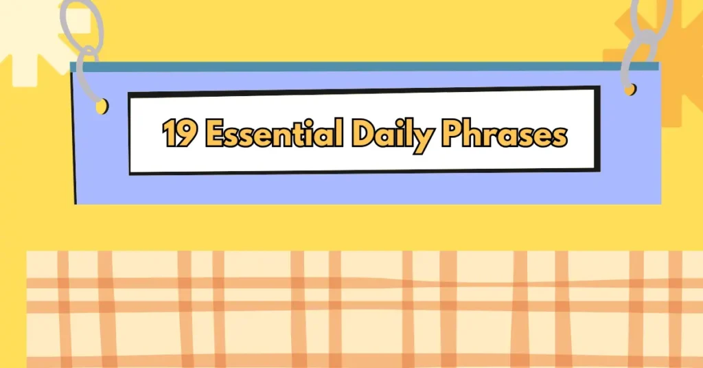 19 Essential Daily Phrases For Natural Fluency In English 1