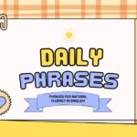 19 Essential Daily Phrases For Natural Fluency In English