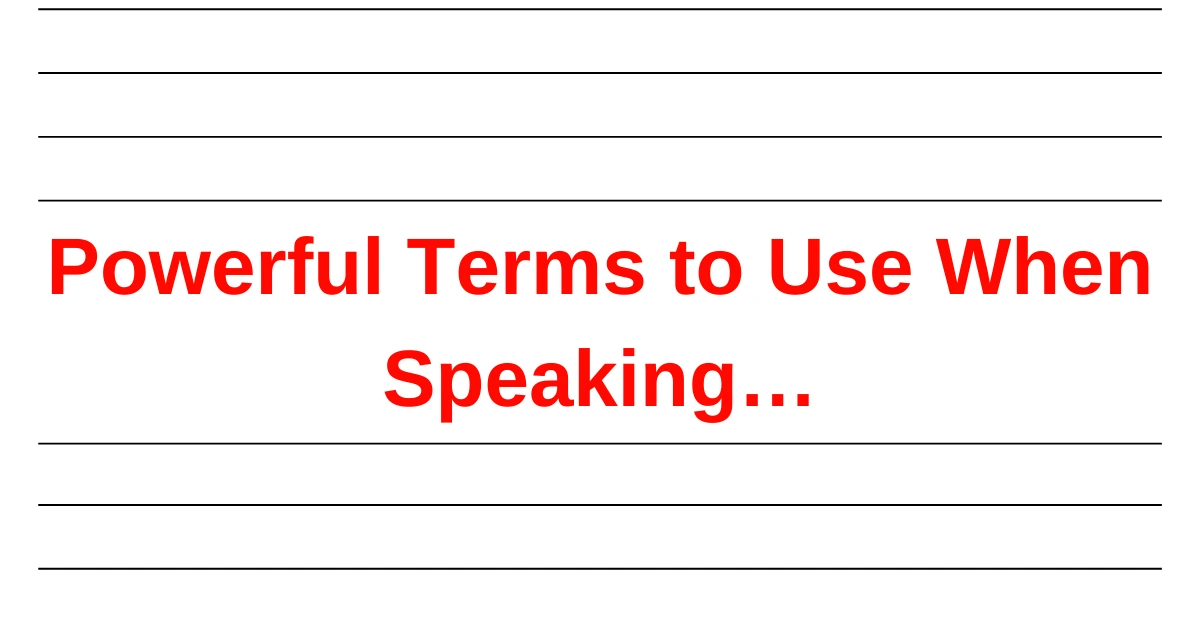 10 Powerful Terms to Use When Speaking…