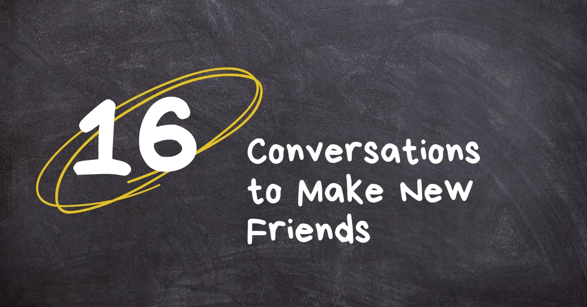 16 Conversations to Make New Friends