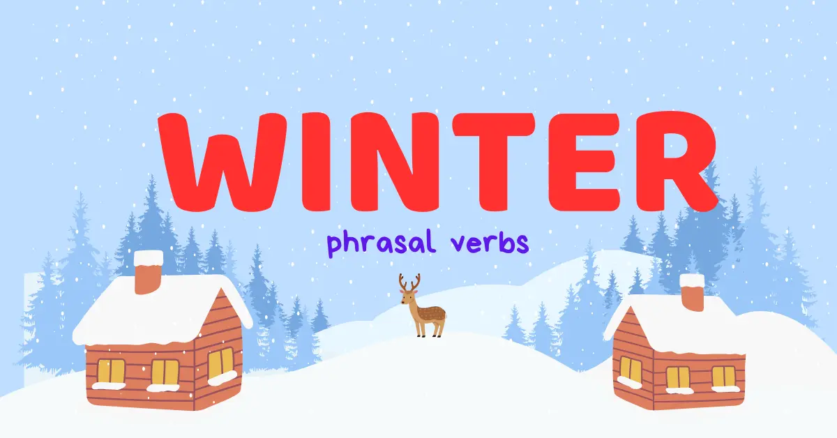 8 Winter Phrasal Verbs