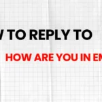 How to reply to HOW ARE YOU in emails