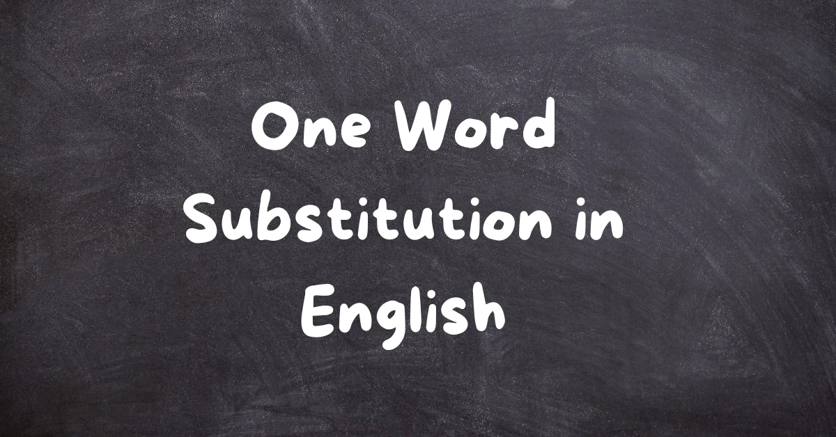 One Word Substitution Examples in english