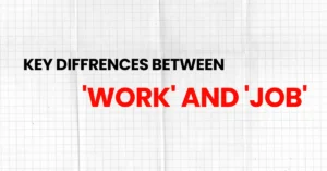 Understanding the Differences Between 'Work' and 'Job'