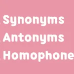 Synonyms, Antonyms, and Homophones: Boost Your Vocabulary! 5 Synonyms, Antonyms, and Homophones Boost Your Vocabulary!