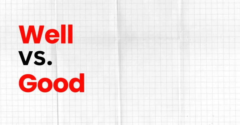 Good vs. Well: Common Mistakes and How to Avoid Them