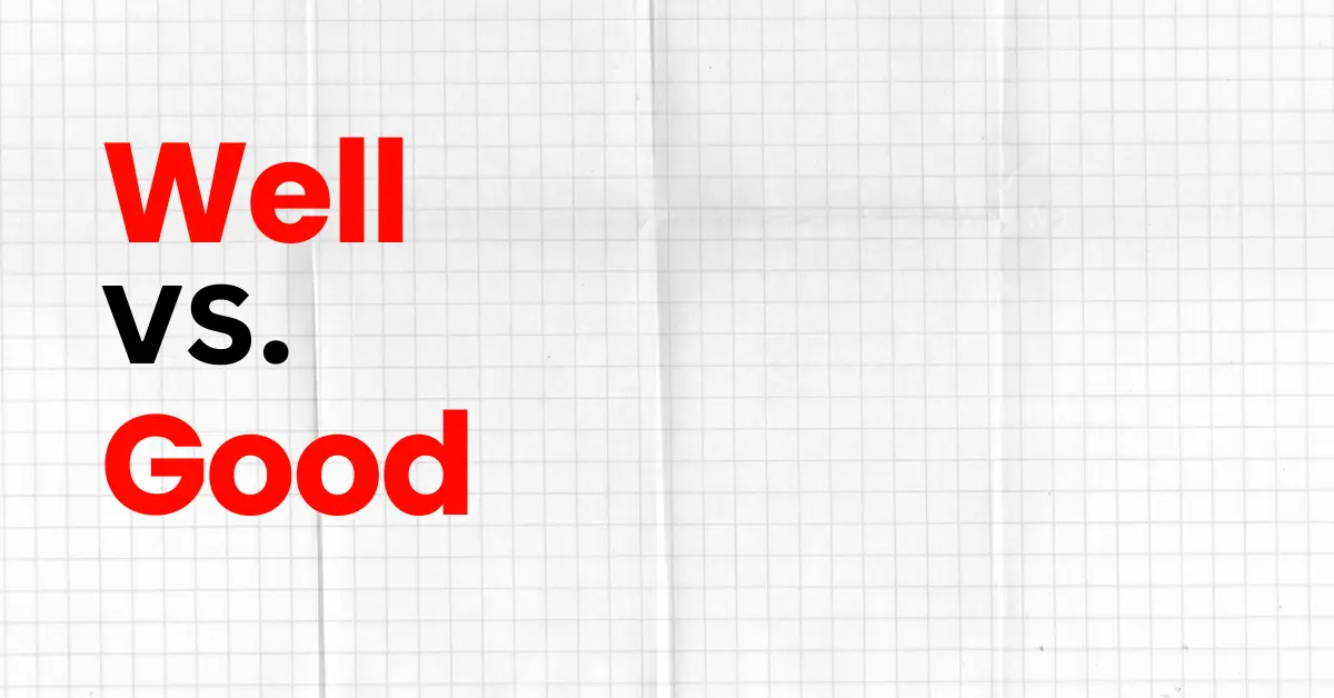 Well vs. Good: What’s the Difference and When to Use Each 1 Good vs. Well: Common Mistakes and How to Avoid Them